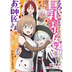 Eroi Koto Suru Tame ni Kyonyuu Bishoujo Dorei o Katta Hazu ga, Oshishou-sama to Shitawa Rete Omotta Toori ni Ikanaku Naru Hanashi Vol.6
