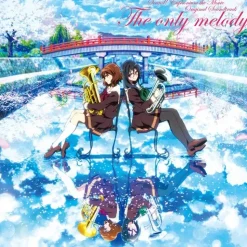 The only melody | Sound! Euphonium the Movie: May the Melody Reach You! Original Soundtrack CD